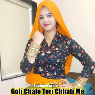 Goli Chale Teri Chhati Me