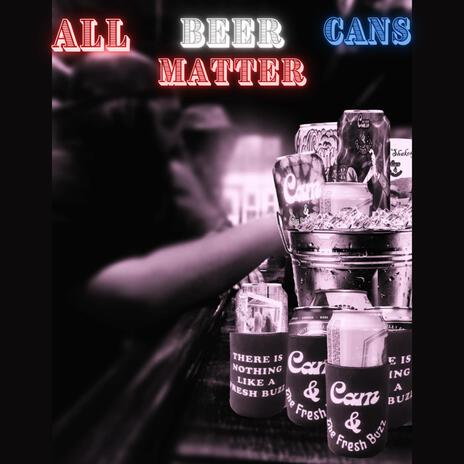 All Beer Cans Matter | Boomplay Music