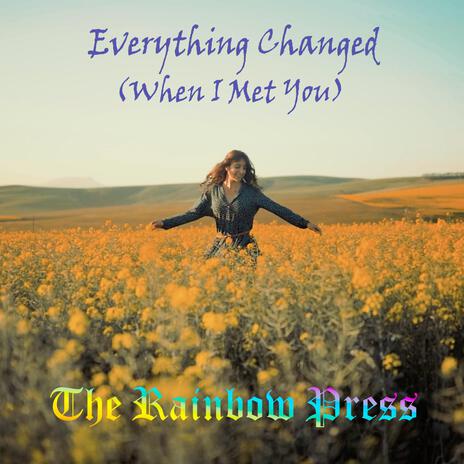 Everything Changed (When I Met You) | Boomplay Music