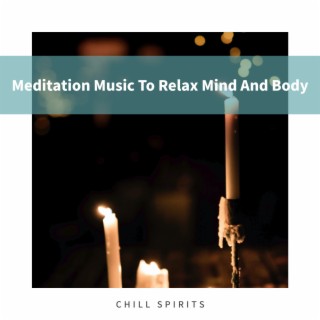 Meditation Music To Relax Mind And Body