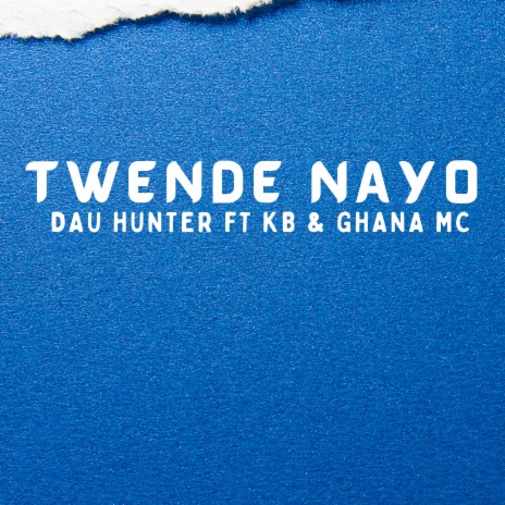 Twende nayo ft. Kb & Ghana Mc | Boomplay Music