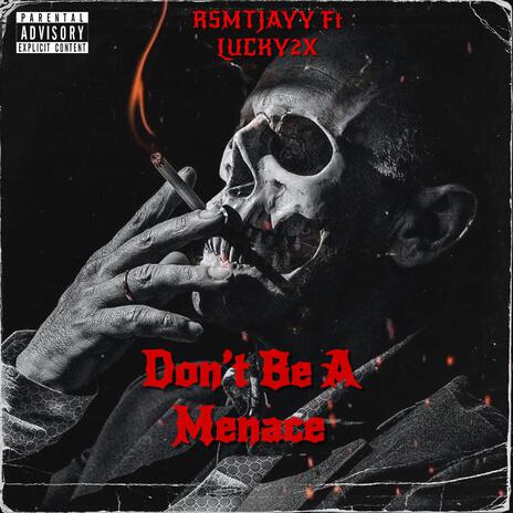 Don't Be A Menace ft. LUCKY2X | Boomplay Music