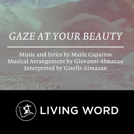 Gaze At Your Beauty ft. Kenosis & Marie Caparros | Boomplay Music