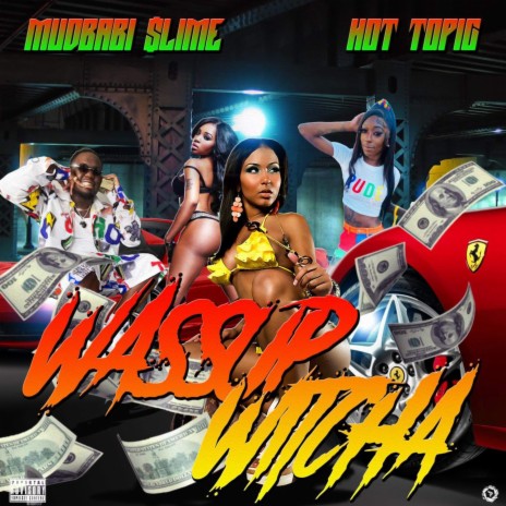 WASSUP WITCHA ft. Hot Topic | Boomplay Music