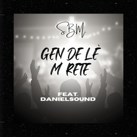 Gen De Lè M' Rete ft. Danielsound | Boomplay Music