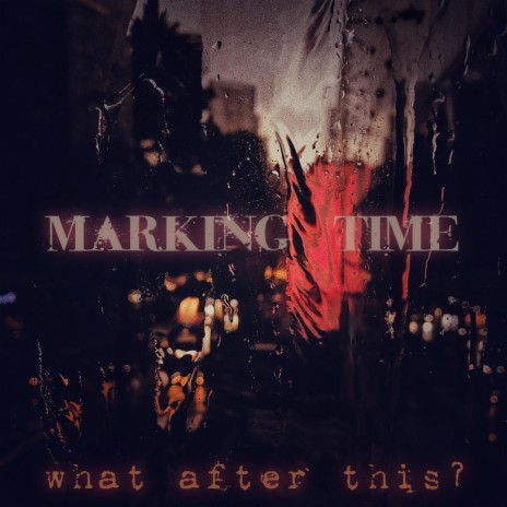 Marking Time | Boomplay Music