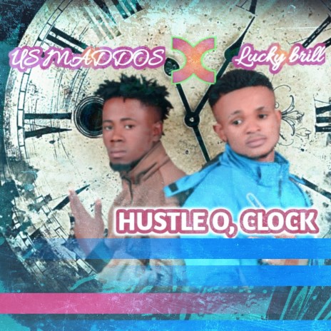 Hustle O, Clock ft. Lucky Brill | Boomplay Music