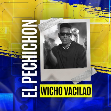 El Pechichon ft. Wicho Vacilao | Boomplay Music
