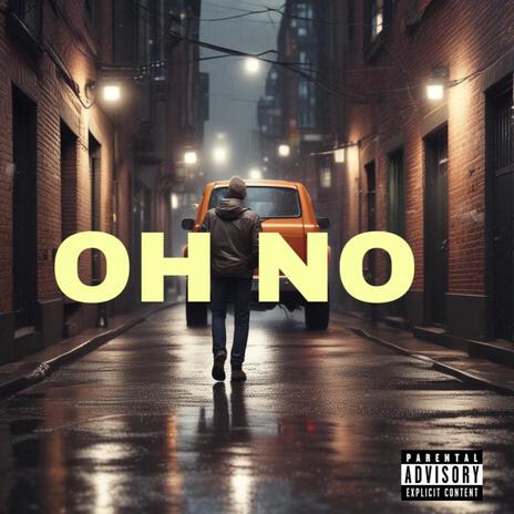 OH NO | Boomplay Music