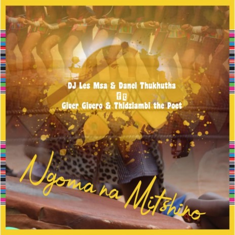 Ngoma na mitshino ft. Giver Givero, Thidziambi The Poet & Daniel Thukhutha | Boomplay Music