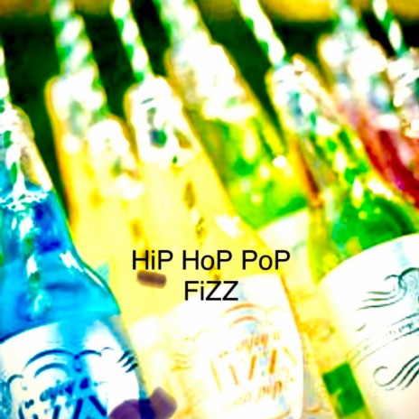 Hip Hop Pop Fizz