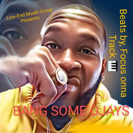 BANG SOME OJAYS × Focus onna Track (Radio Edit) | Boomplay Music