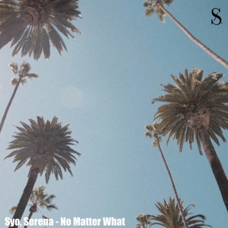 No Matter What ft. Serena | Boomplay Music