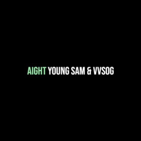 Aight ft. VVSOG | Boomplay Music