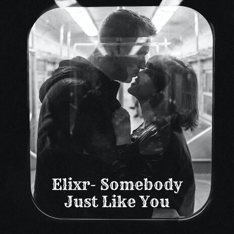 Somebody Just Like You