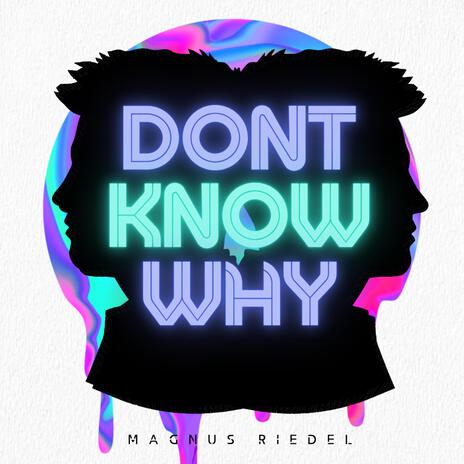 Dont Know Why | Boomplay Music