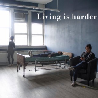 Living is harder than dying