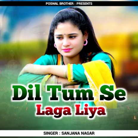 Dil Tum Se Laga Liya ft. Sanjana Nagar | Boomplay Music