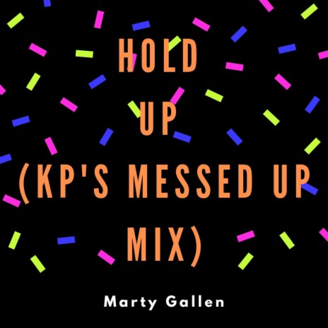 Hold Up (KP's Messed Up Mix) | Boomplay Music