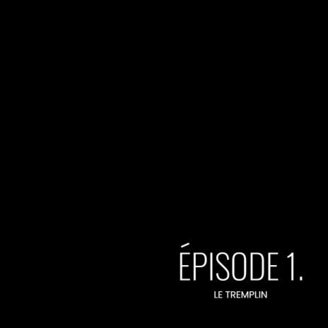 Épisode 1 (Le tremplin) | Boomplay Music