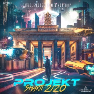 Projekt Shakti 2120 (Trailerized EDM & Hip Hop)