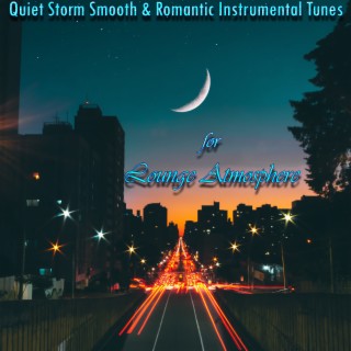 Quiet Storm Smooth & Romantic Instrumental Tunes for Lounge Atmosphere