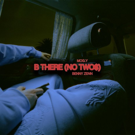 B THERE (NO TWO$) ft. Benny Zenn | Boomplay Music