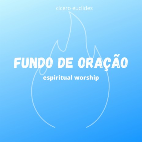 Fundo De Oração | Espiritual Worship | Boomplay Music