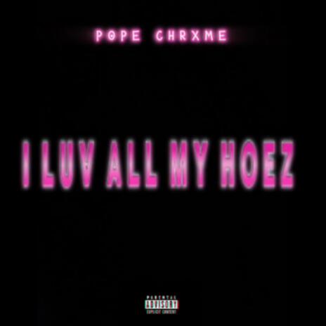 I Luv All My Hoez | Boomplay Music