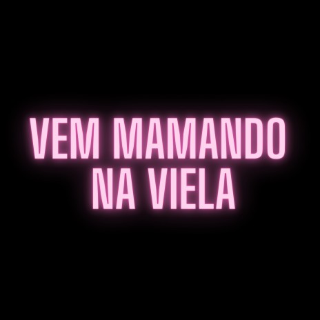 Vem Mamando Na Viela | Boomplay Music