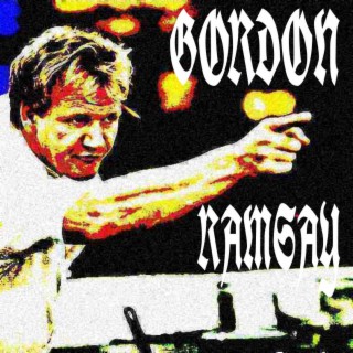 GORDON RAMSAY lyrics | Boomplay Music