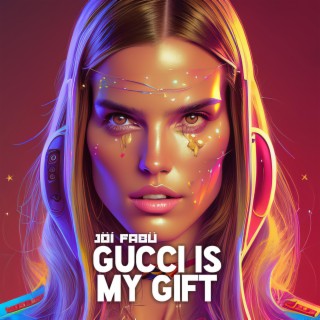 GUCCI IS MY GIFT