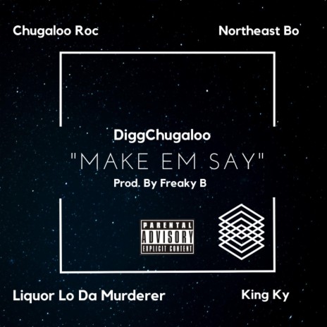 Make Em Say ft. King Ky, Liquor Lo Da Murderer, Northest Bo & Chugaloo Roc