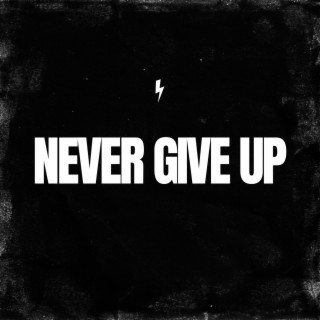 Never Give Up lyrics | Boomplay Music