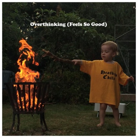 Overthinking (feels so good) | Boomplay Music