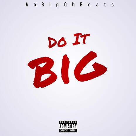 Do it Big | Boomplay Music