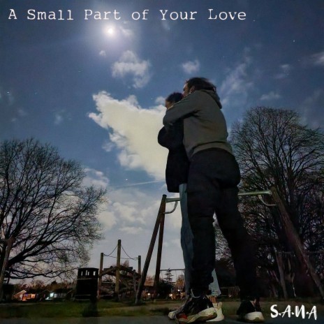 A Small Part Of Your Love | Boomplay Music
