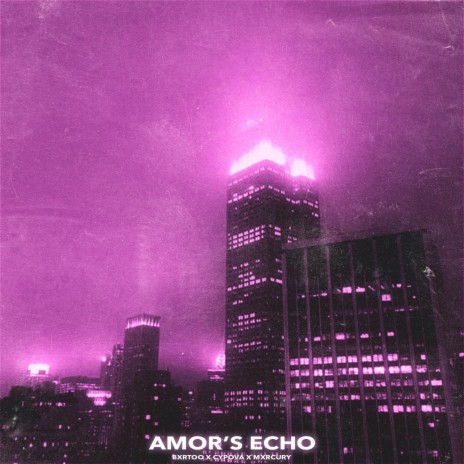 AMOR'S ECHO ft. MXRCURY & CYPOVA | Boomplay Music