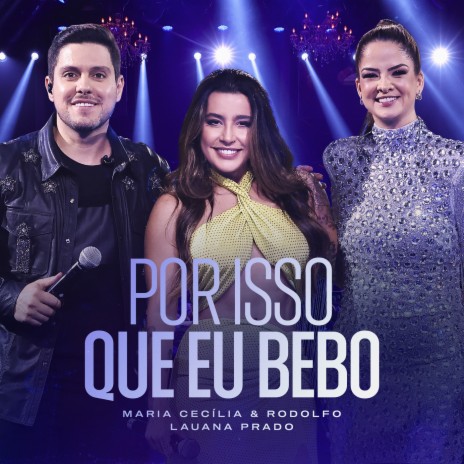 Por Isso Que Eu Bebo (Ao Vivo) ft. Lauana Prado | Boomplay Music