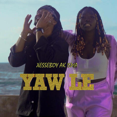 YAW LE ft. Fantastique isma | Boomplay Music