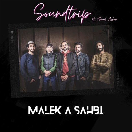 Malek a sahbi ft. Soundtrip | Boomplay Music