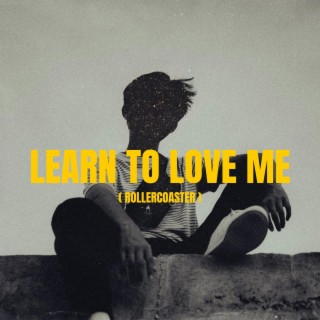 Learn To Love Me (Rollercoaster) ft. Benedict & Beth McCord lyrics | Boomplay Music