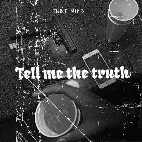 Tell me the truth | Boomplay Music