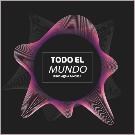 Todo el Mundo (Extended) ft. MD DJ | Boomplay Music