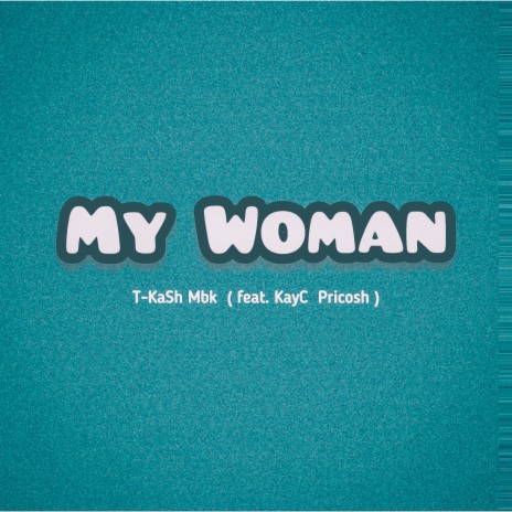 My Woman ft. KayC pricosh | Boomplay Music
