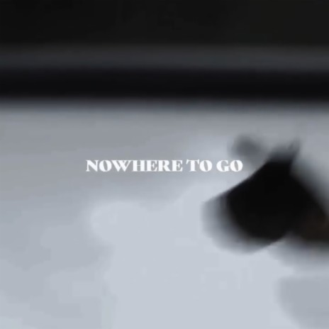 Nowhere To Go | Boomplay Music