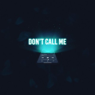 Don't Call Me lyrics | Boomplay Music