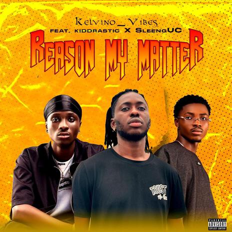 Reason My Matter ft. Kiddrastic & SleengUC | Boomplay Music