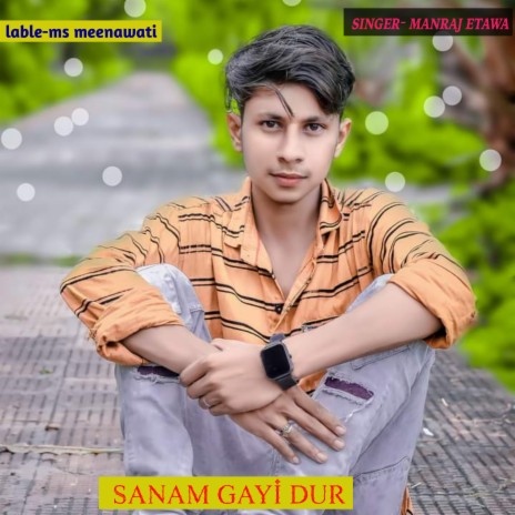 Sanam Gayi Dur | Boomplay Music