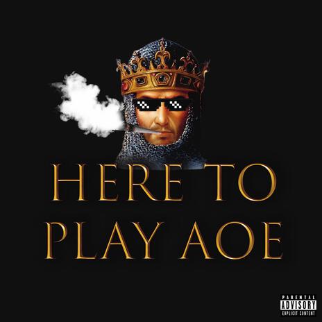 Here to Play AOE | Boomplay Music